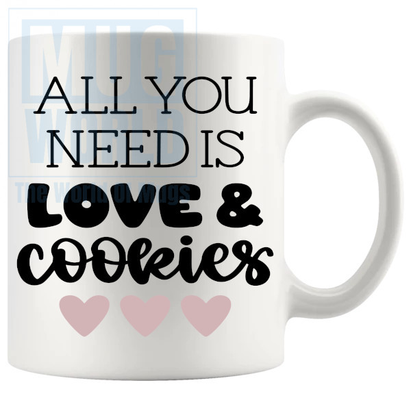 All You Need Is Love And Cookies Mug