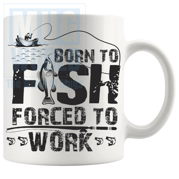Born To Fish Forced To Work Mug v2