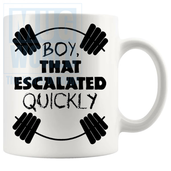 Boy That Escalated Quickly Mug