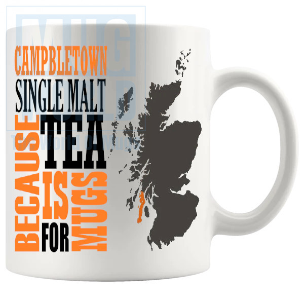 Campbletown Single Malt Because Tea Is For Mugs Whisky Lovers Gift