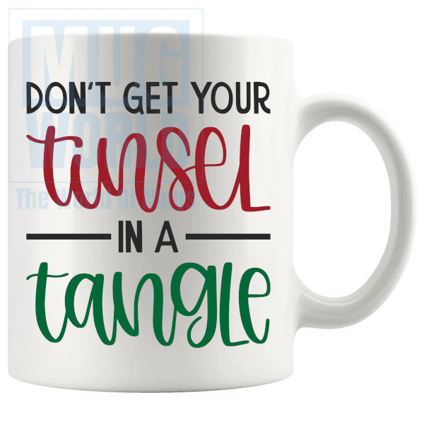 Dont Get Your Tinsel In A Tangle Mug