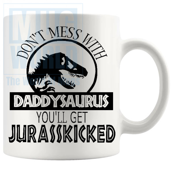 Dont Mess With The Daddysaurus Mug