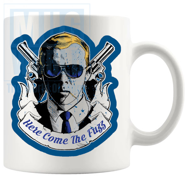 Here Come The Fuzz Mug