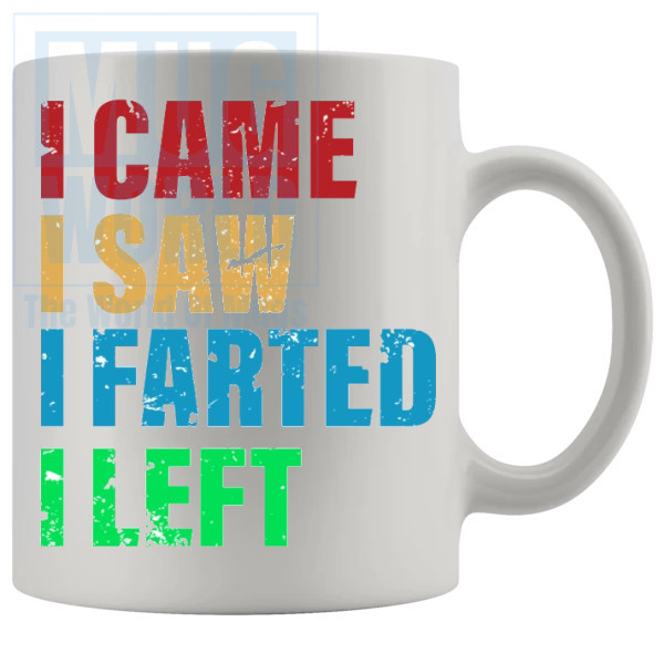 I Came I Saw I Farted I Left Mug