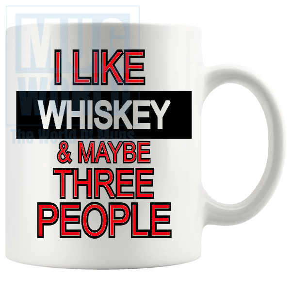 I Like Whiskey And Maybe Three People Mug v2