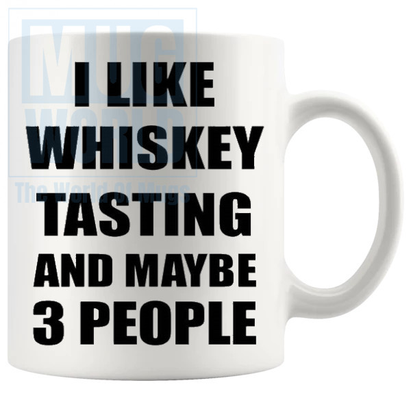 I Like Whiskey Tasting And Maybe 3 People Mug