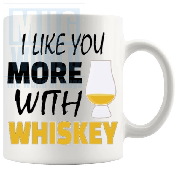 I Like You More With Whiskey Mug