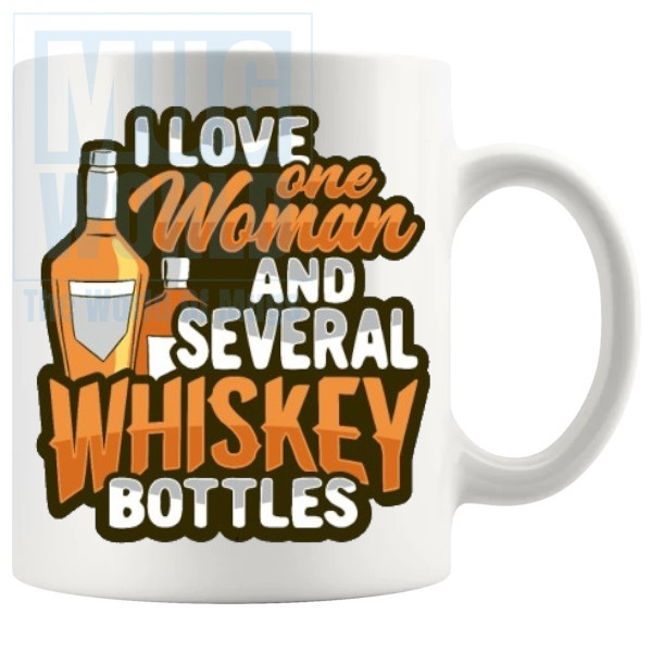 I Love One Woman And Several Whiskey Bottles Mug