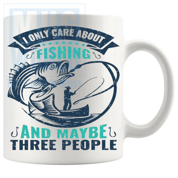 I Only Care About Fishing Mug