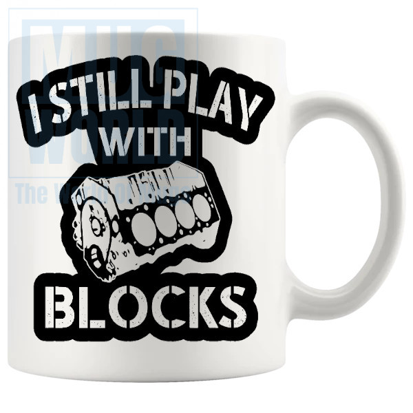 I Still Play With Blocks Mug Novelty Handmade Gifts