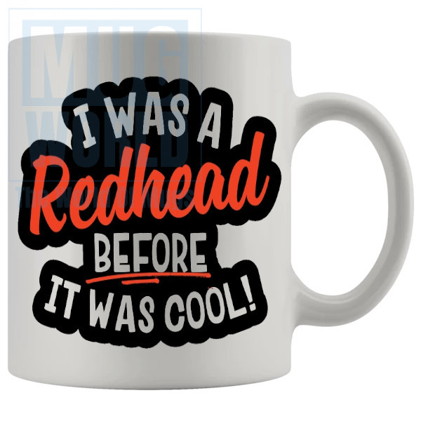 I Was A Redhead Before It Was Cool Mug