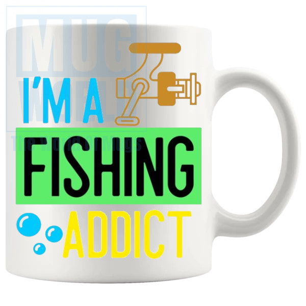 Im A Fishing Addict Mug