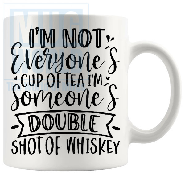 Im Not Everyones Cup Of Tea Mug