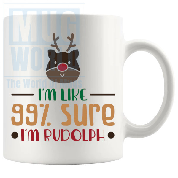 Im Sure Im Rudolph Mug
