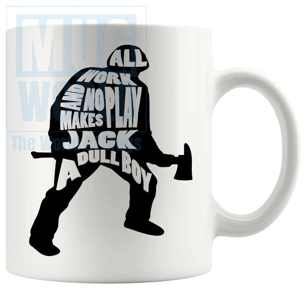 Jack Torrance All Work And No Play Mug