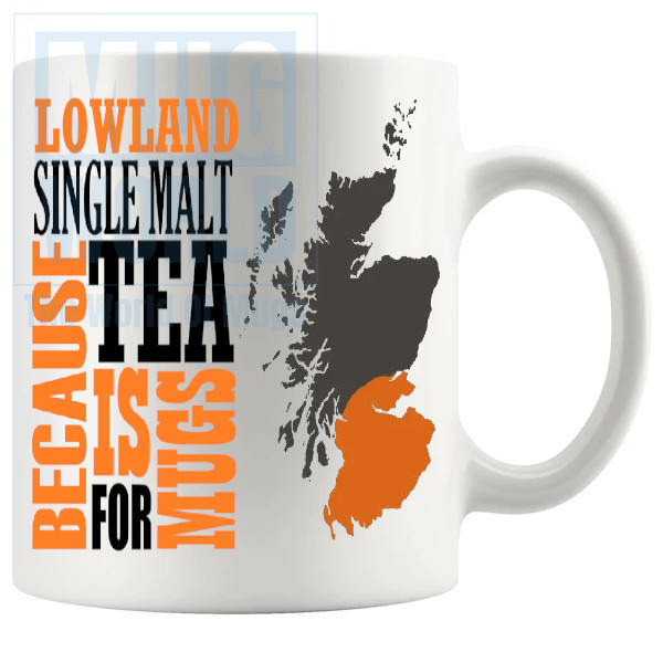 Lowland Single Malt Because Tea Is For Mugs Whisky Lovers Gift