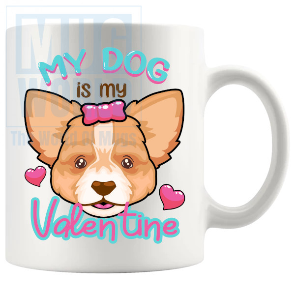 My Dog Is My Valentine Mug