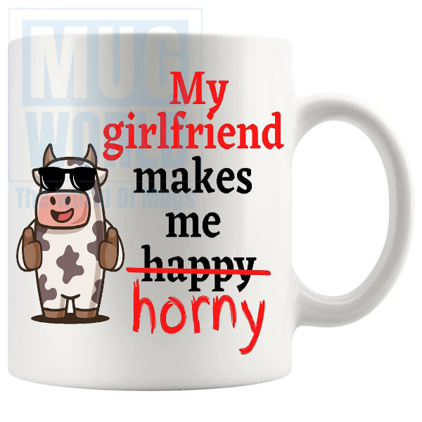 My Girlfriend Makes Me Horny Mug