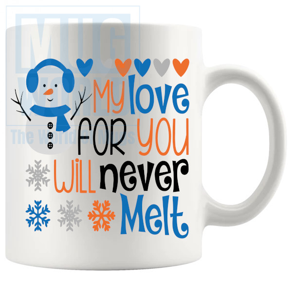 My Love For You Will Never Melt Mug