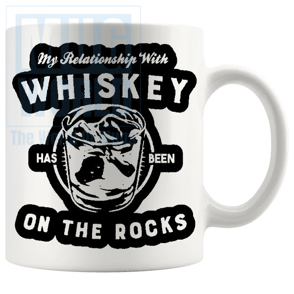 My Relationship With Whiskey Has Been On The Rocks Mug
