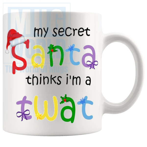 My Secret Santa Thinks Im A Twat Mug