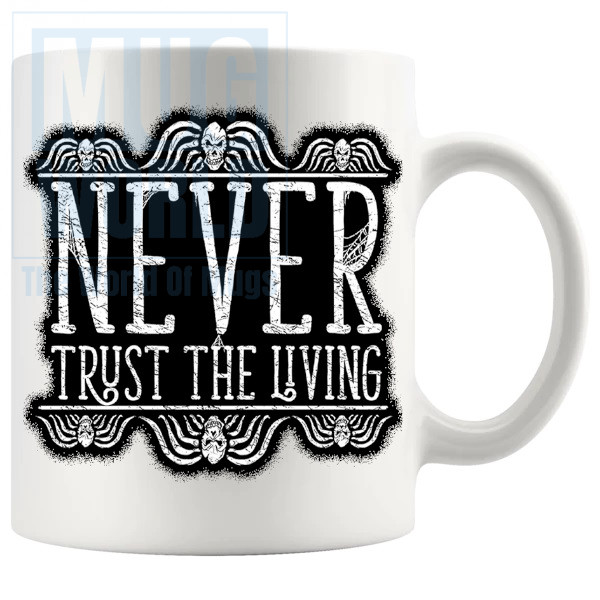 Never Trust The Living 2 Mug
