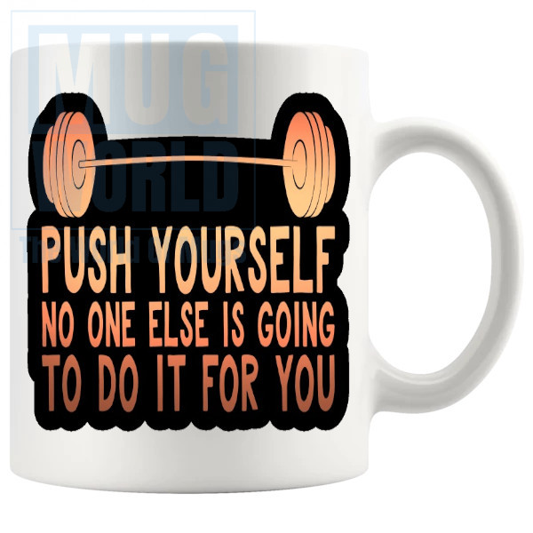 Push Yourself No One Else Is Going To Mug