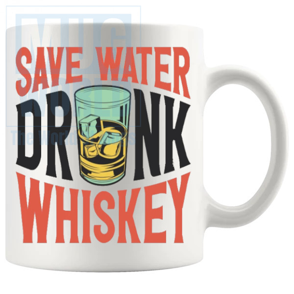 Save Water Drink Whisky Mug