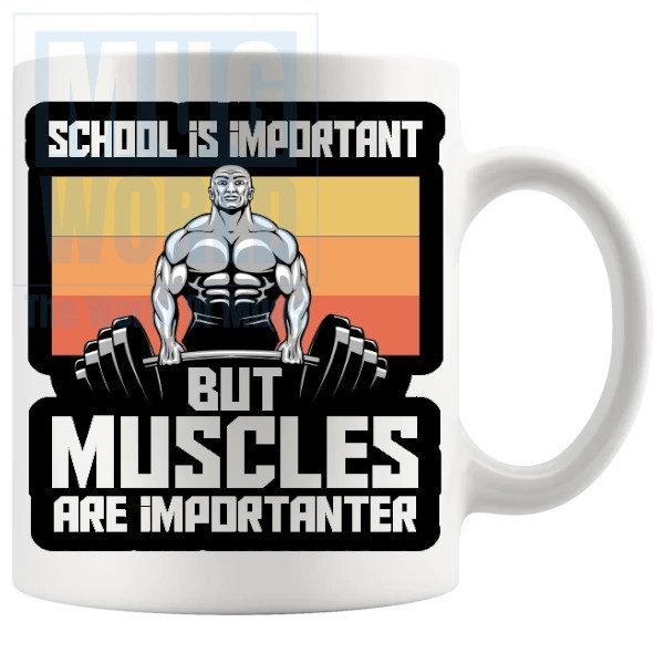 School Is Important But Muscles Are Importanter Mug