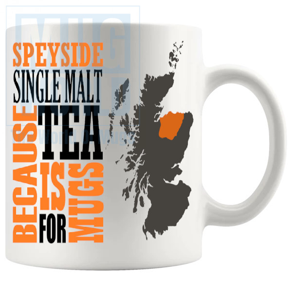 Speyside Single Malt Because Tea Is For Mugs Whisky Lovers Gift