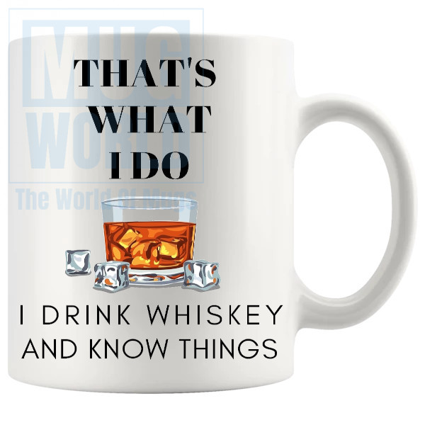 Thats What I Do I Drink Whiskey And I Know Things Mug v3