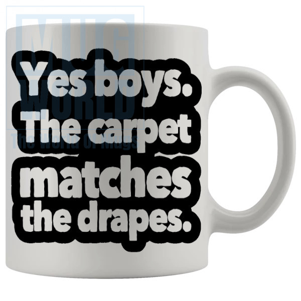 The Carpet Matches The Drapes Mug