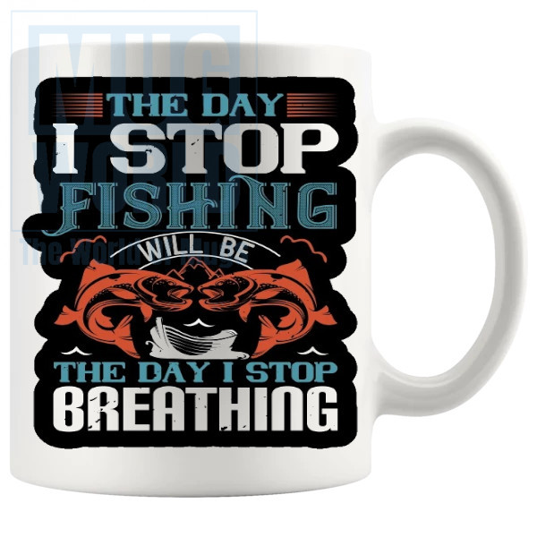 The Day I Stop Fishing Mug