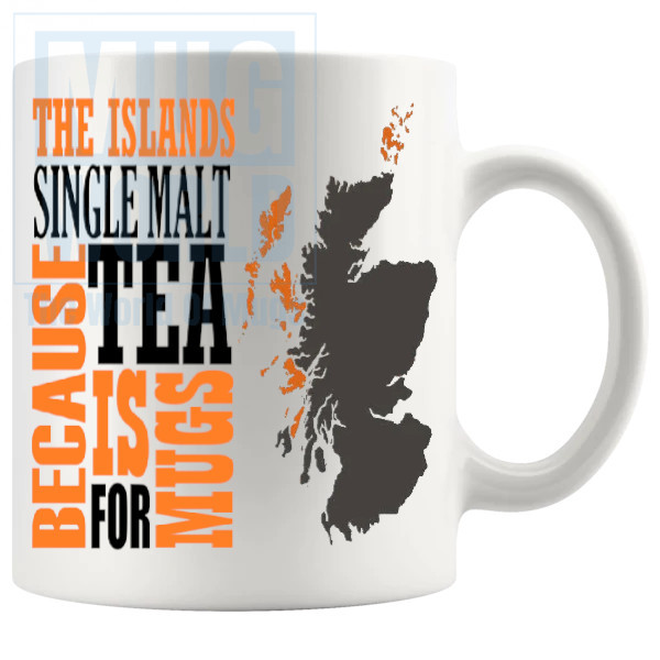 The Islands Single Malt Because Tea Is For Mugs Whisky Lovers Gift