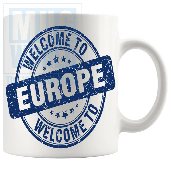 Welcome To Europe Mug