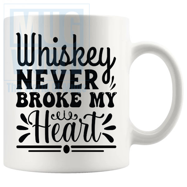 Whiskey Never Broke My Heart Mug