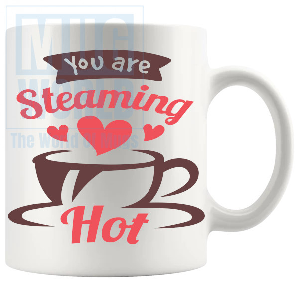 You Are Steaming Hot Mug