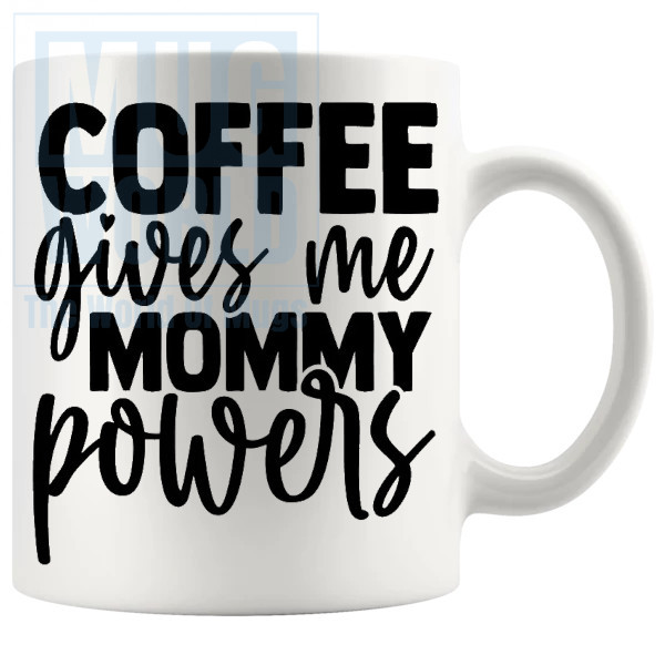 Coffee Gives Me Mommy Powers Mug