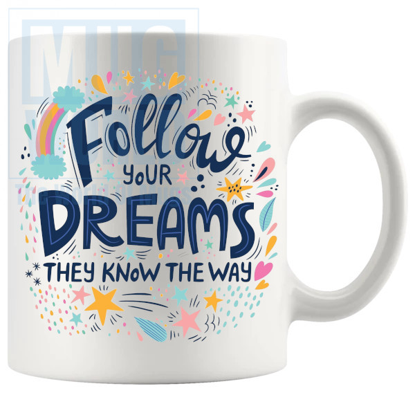 Follow Your Dreams Mug