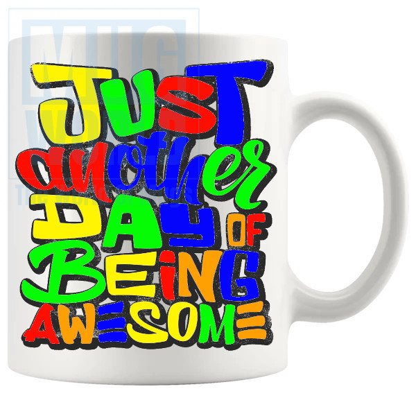 Just Another Day Of Being Awesome 3 Mug
