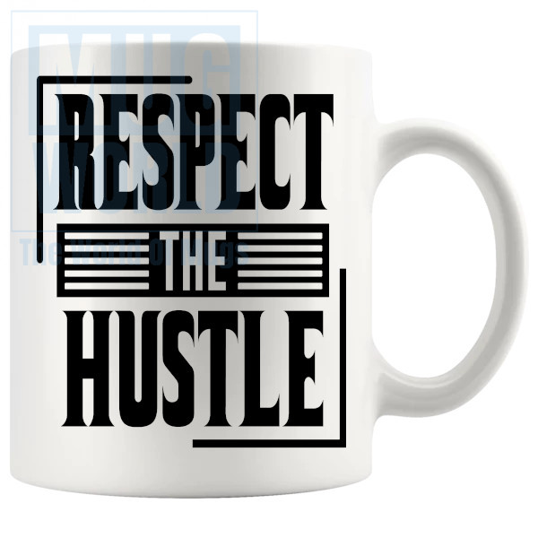 Respect The Hustle Mug