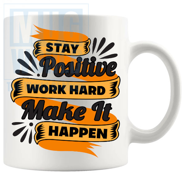 Stay Positive And Work Hard Mug