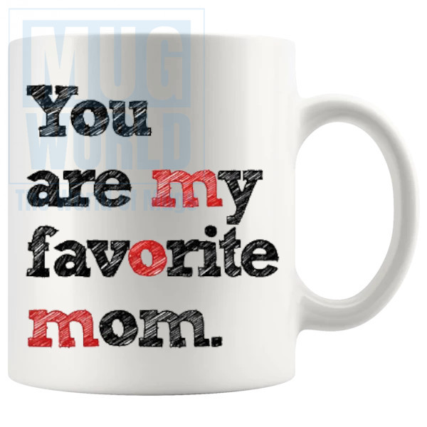 You Are My Favourite Mom Mug
