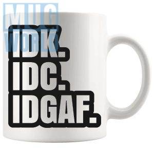 IDKIDCIDGAF Mug