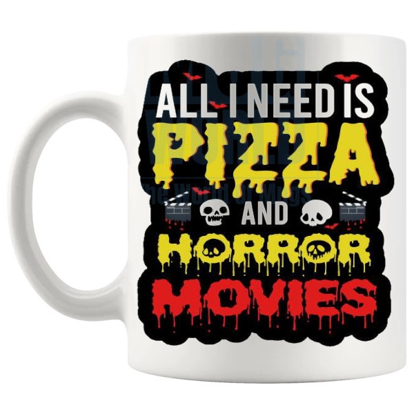 All I Need Is Pizza And Horror Movies mug funny food lover gift shown with handle on the left