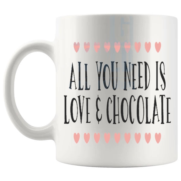 All You Need Is Love And Chocolate Mug shown with handle on the left
