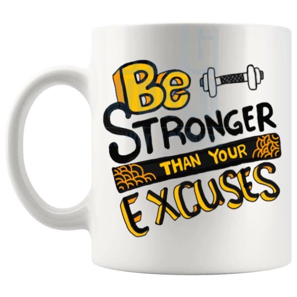 Be Stronger Than Your Excuses Mug shown with handle on the left