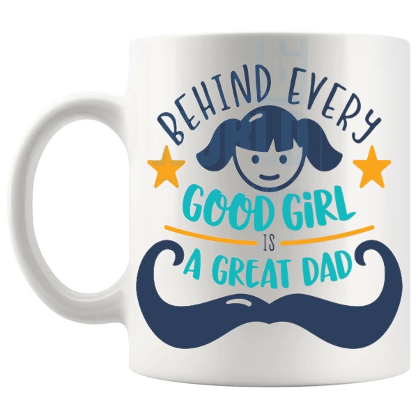 Behind Every Good Girl Is A Great Dad Mug left handle