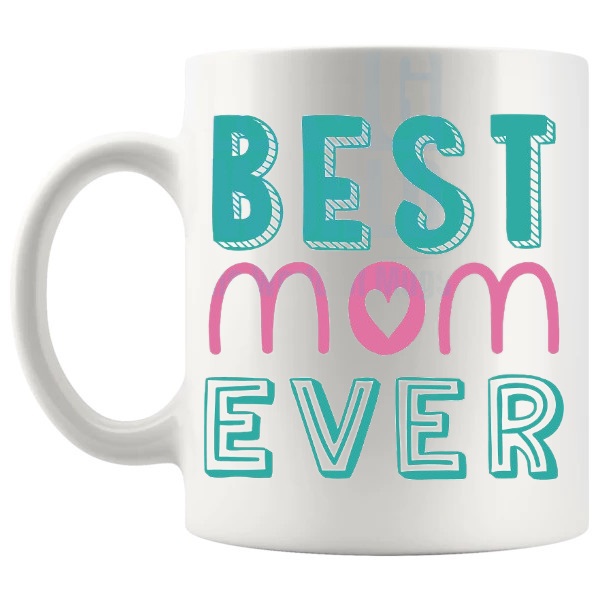 Best Mom Ever Mug 3 shown with handle on the left