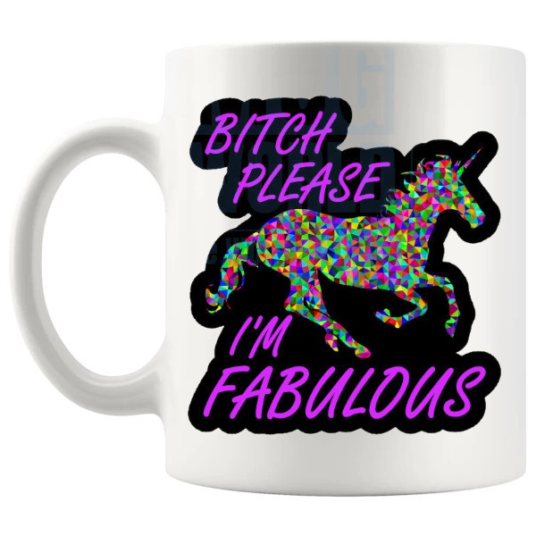Bitch Please I'm Fabulous Mug funny rude confidence gift shown with handle on the left